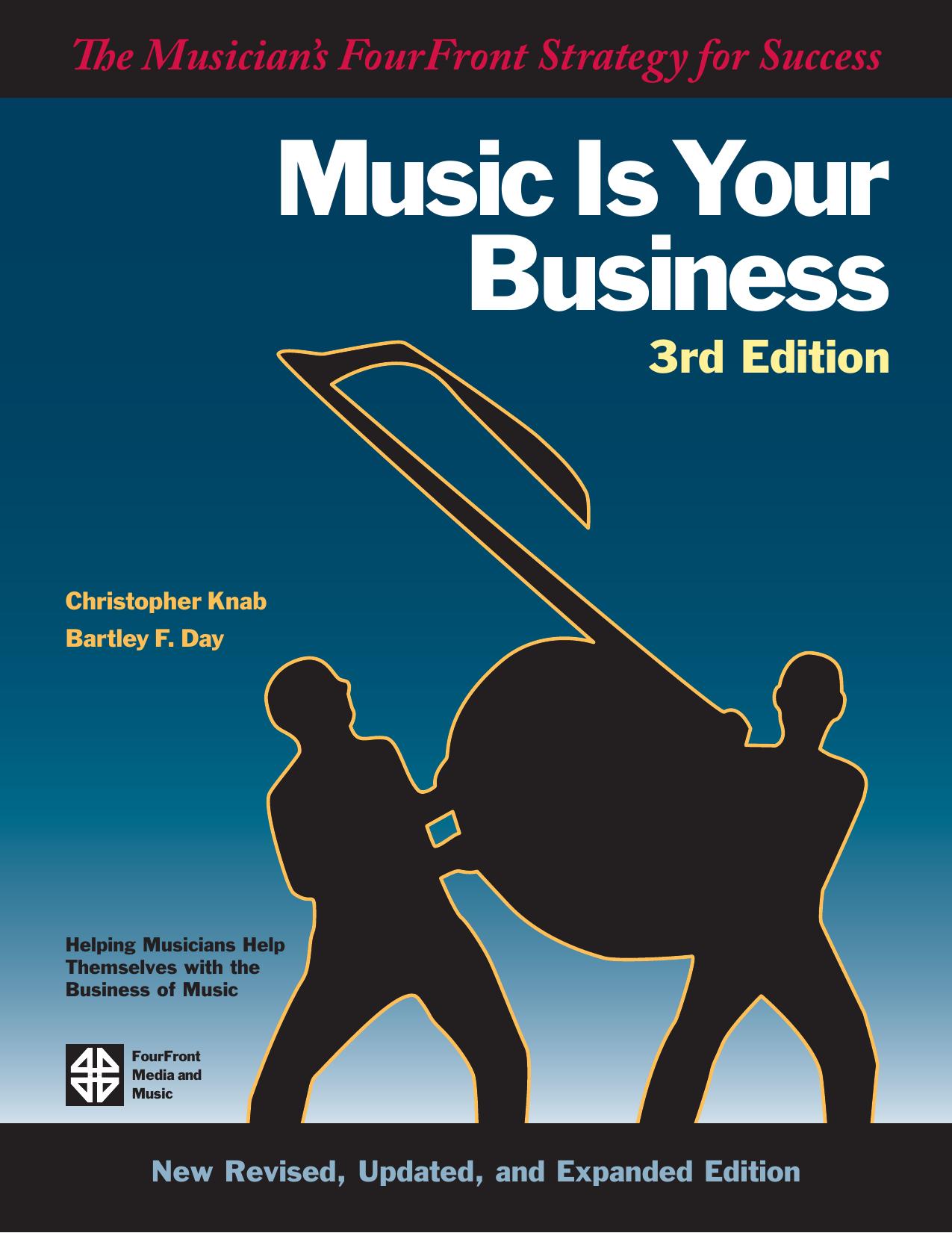 Music Is Your Business, The Musician's FourFront Strategy for Success by Christopher Knab Bartley F. Day