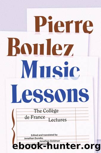 Music Lessons by Pierre Boulez;Jonathan Dunsby;Jonathan Goldman;Arnold Whittall;