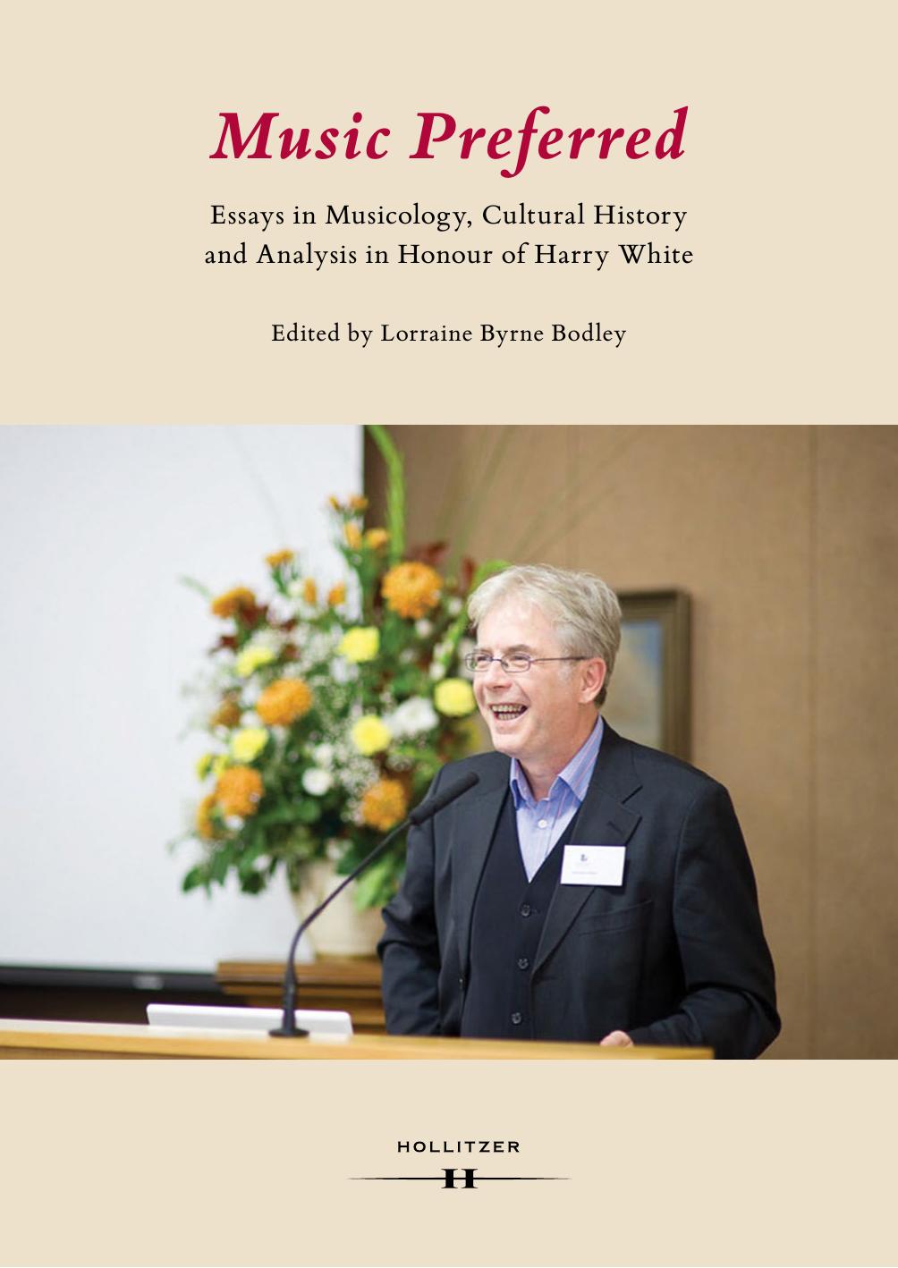Music Preferred: Essays in Musicology, Cultural History and Analysis in Honour of Harry White by Bodley Lorraine Byrne