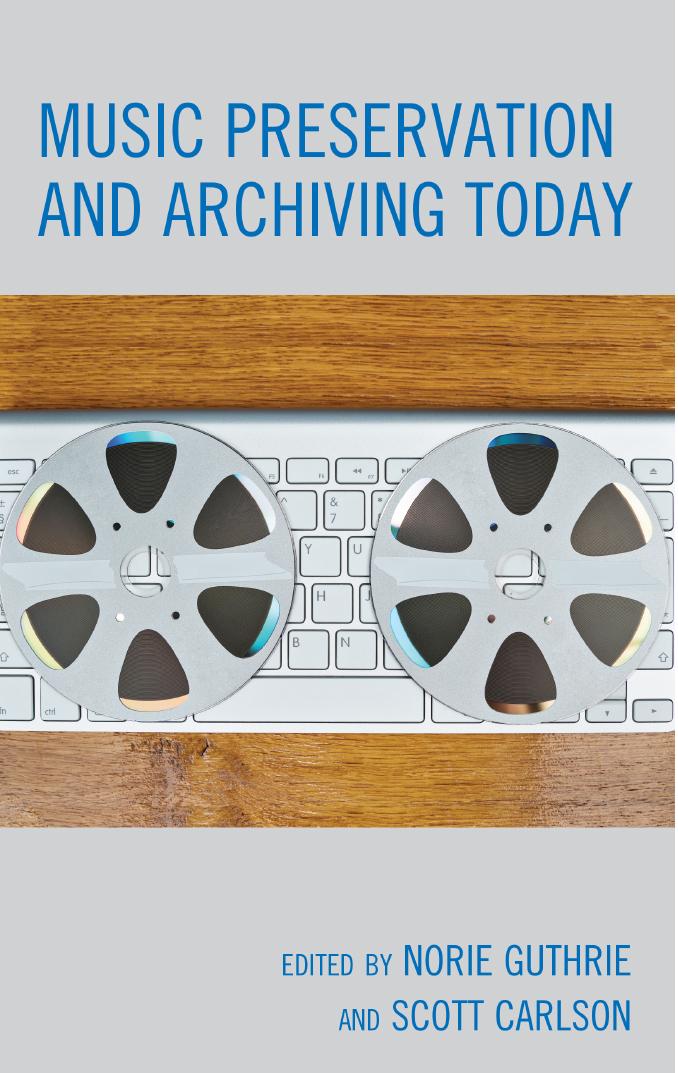 Music Preservation and Archiving Today by Norie Guthrie and Scott Carlson