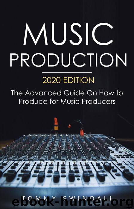Music Production, 2020 Edition by Tommy Swindali