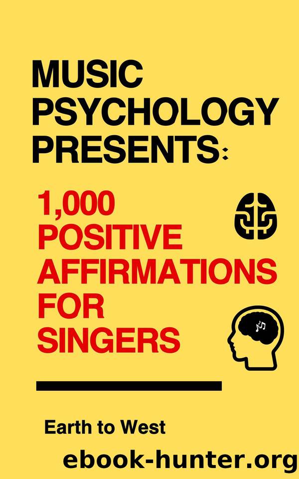 Music Psychology Presents: 1,000 Positive Affirmations for Singers by Earth To West