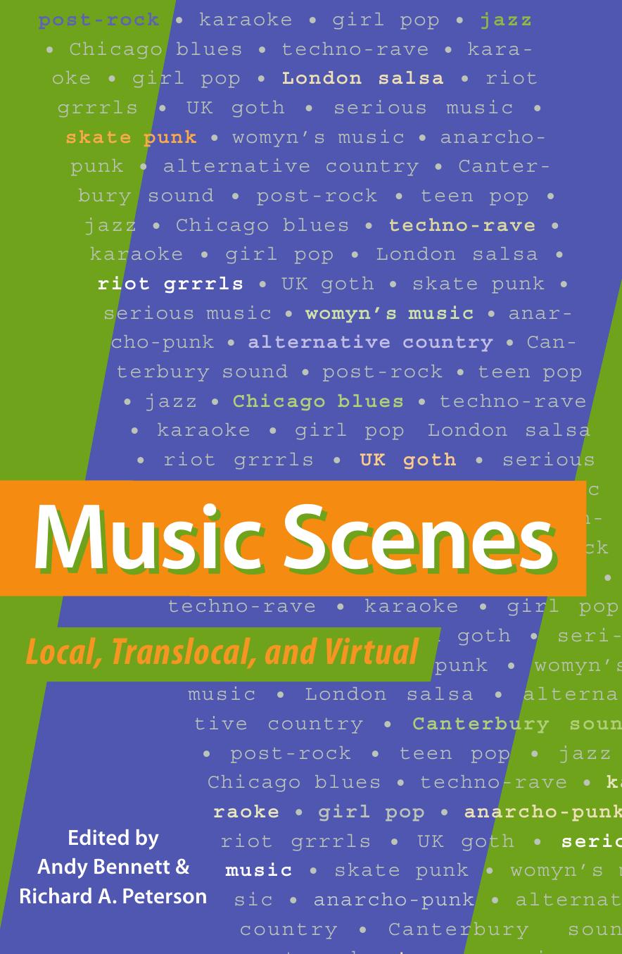 Music Scenes: Local, Translocal, and Virtual by Andy Bennett Richard A. Peterson