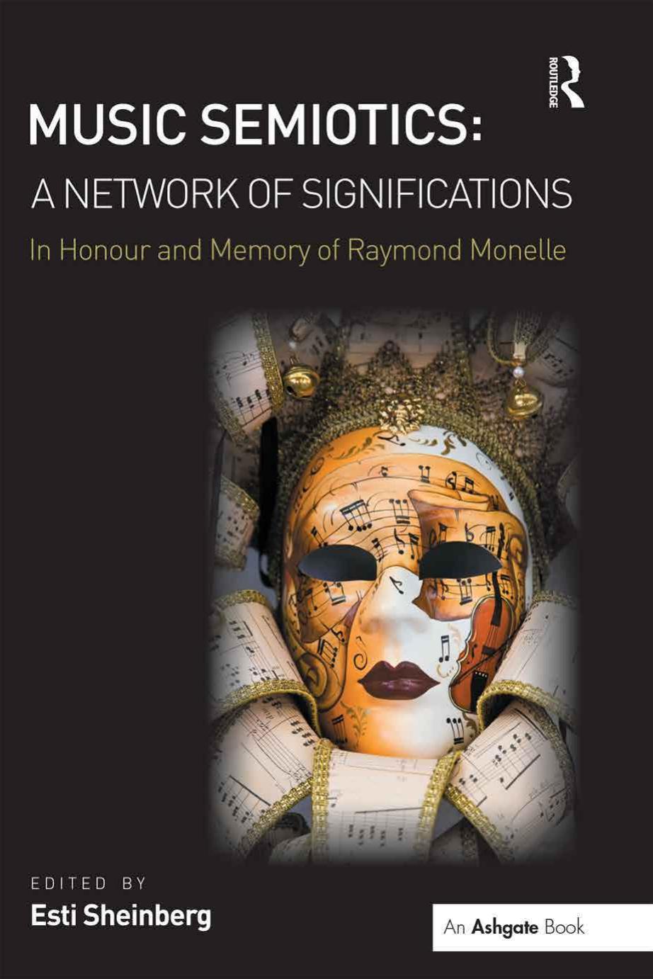 Music Semiotics: A Network of Significations. In Honour and Memory of Raymond Monelle by Esti Sheinberg (editor)