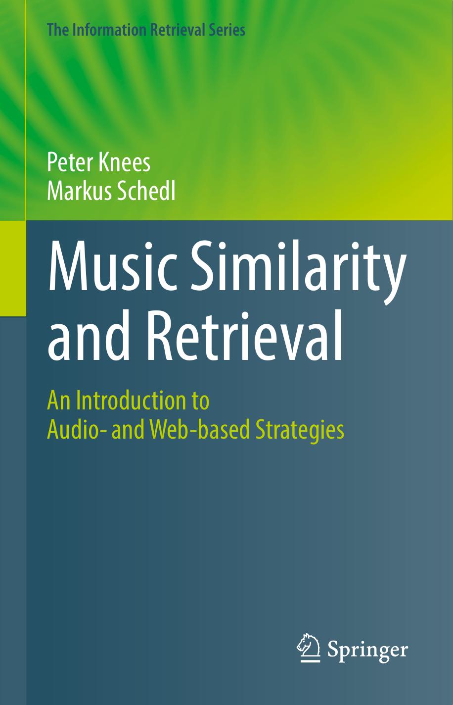 Music Similarity and Retrieval: An Introduction to Audio- and Web-based Strategies by Peter Knees Markus Schedl (auth.)