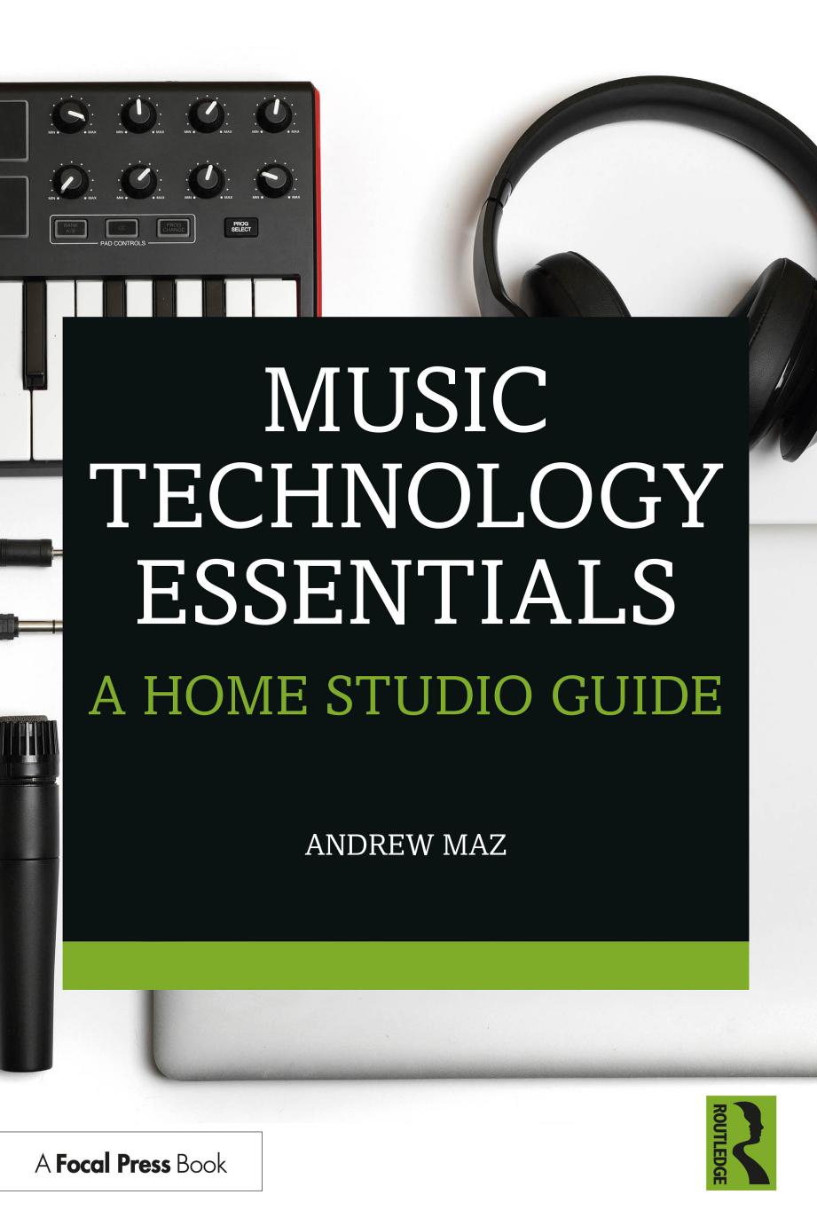 Music Technology Essentials: A Home Studio Guide by Andrew Maz