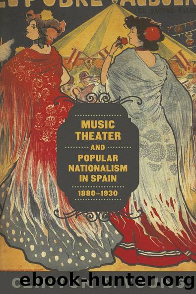 Music Theater and Popular Nationalism in Spain, 1880-1930 by Clinton D. Young