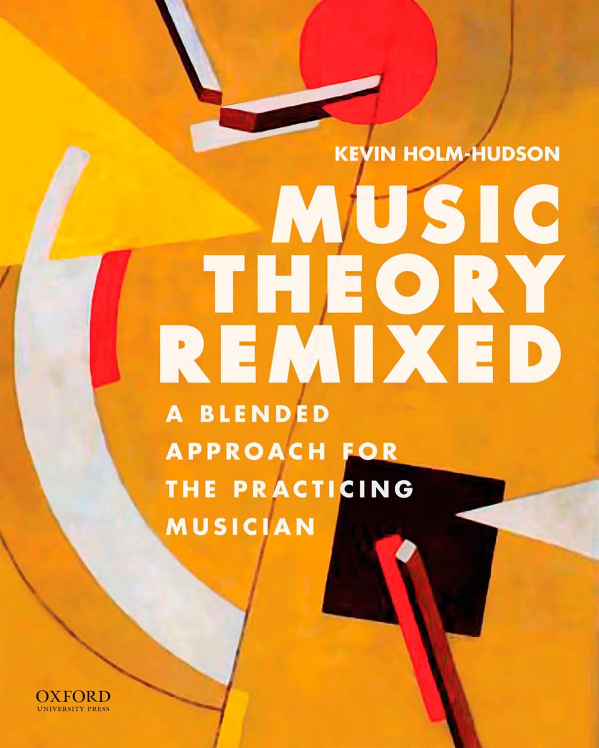 Music Theory Remixed: A Blended Approach for the Practicing Musician 1st Edition by Kevin Holm-Hudson