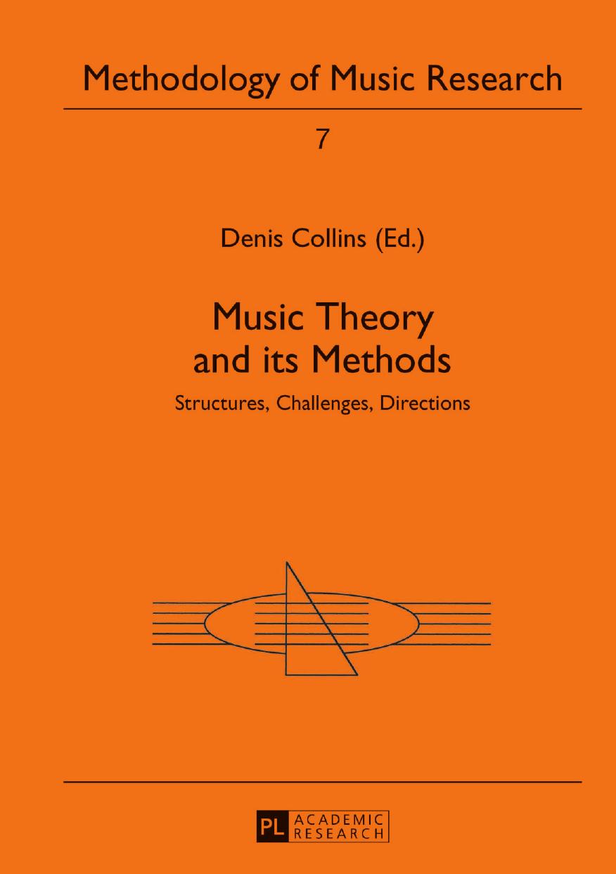 Music Theory and Its Methods: Structures, Challenges, Directions by Denis Collins