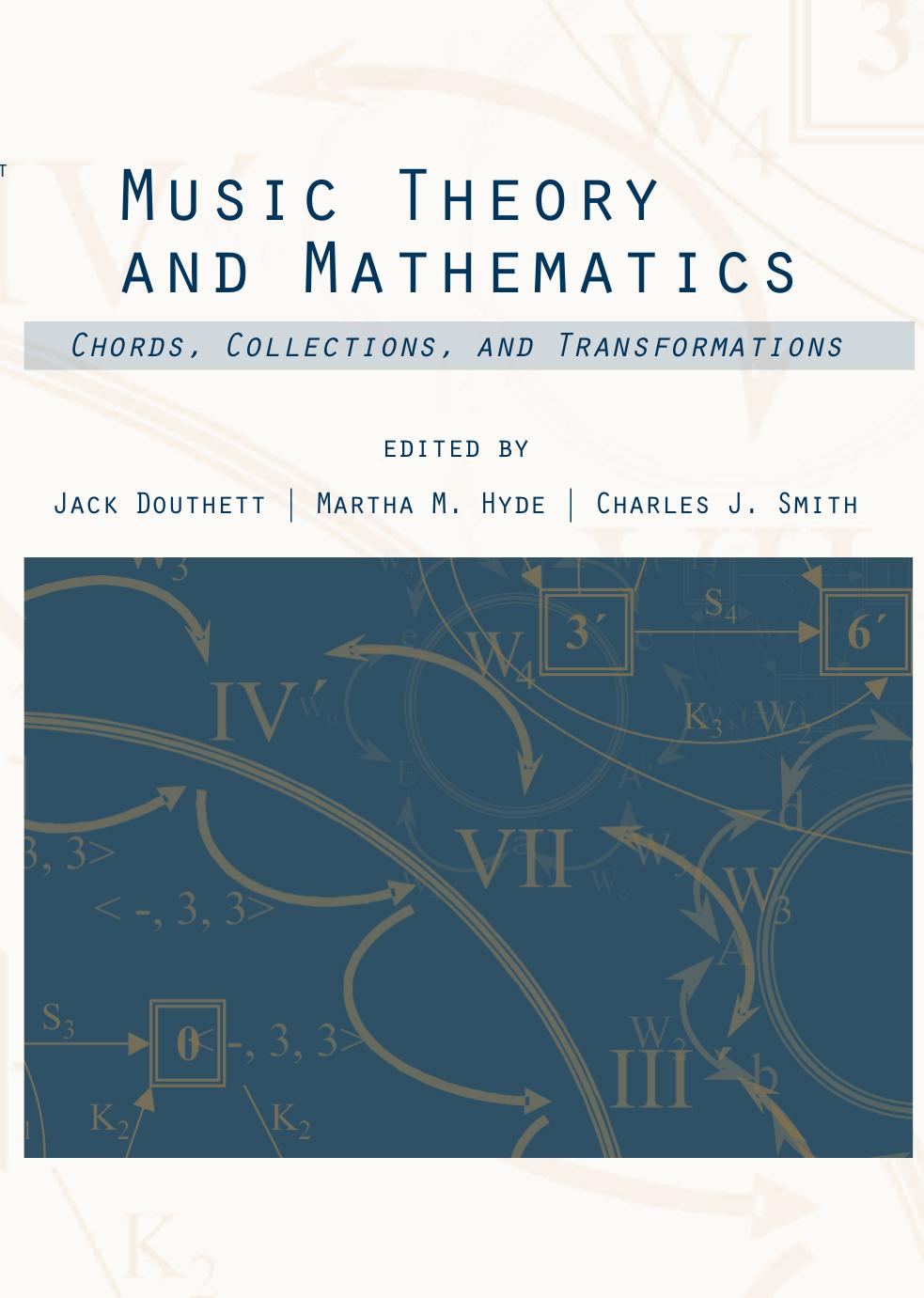 Music Theory and Mathematics: Chords, Collections, and Transformations by Martha M. Hyde (editor) Charles Smith (editor)