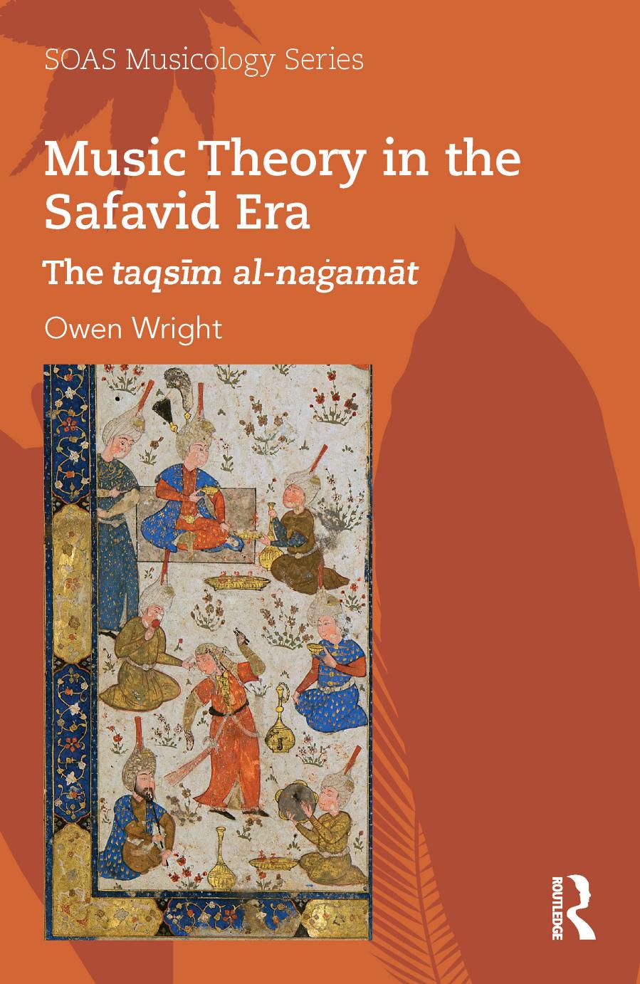 Music Theory in the Safavid Era: The taqsÄ«m al-naÄ¡amÄt by Owen Wright