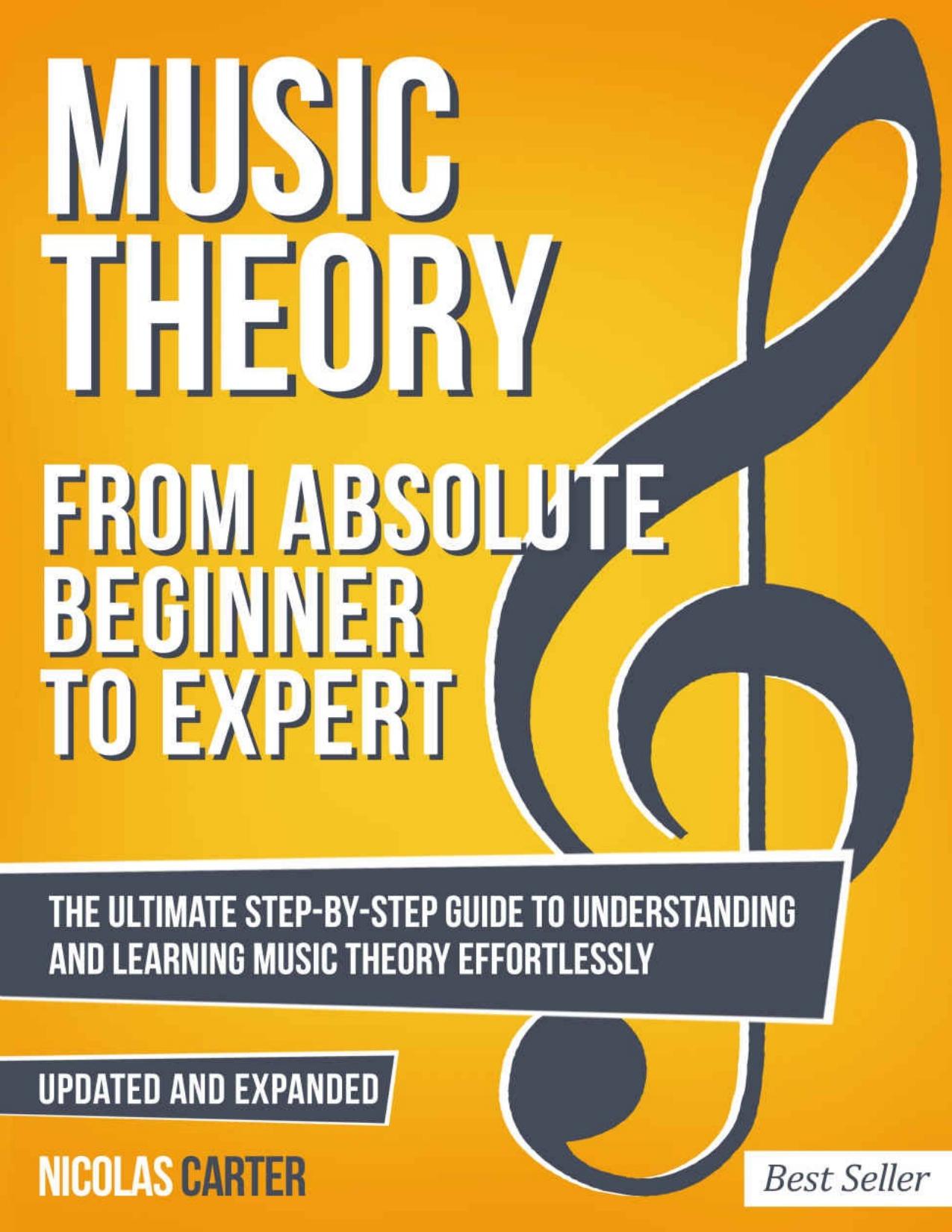Music Theory: From Beginner to Expert - The Ultimate Step-By-Step Guide to Understanding and Learning Music Theory Effortlessly (With Audio Examples Book 1) by Nicolas Carter