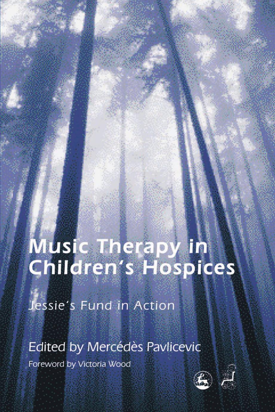 Music Therapy In Children's Hospices: Jessie's Fund In Action by Mercedes Pavlicevic Victoria Wood