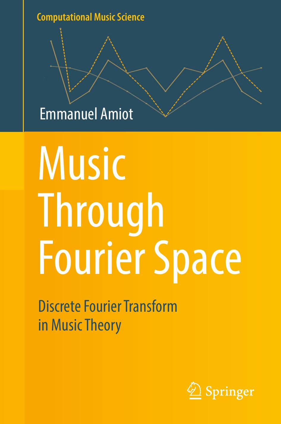 Music Through Fourier Space: Discrete Fourier Transform in Music Theory (Repost) by Unknow