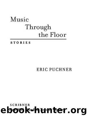 Music Through the Floor by Eric Puchner