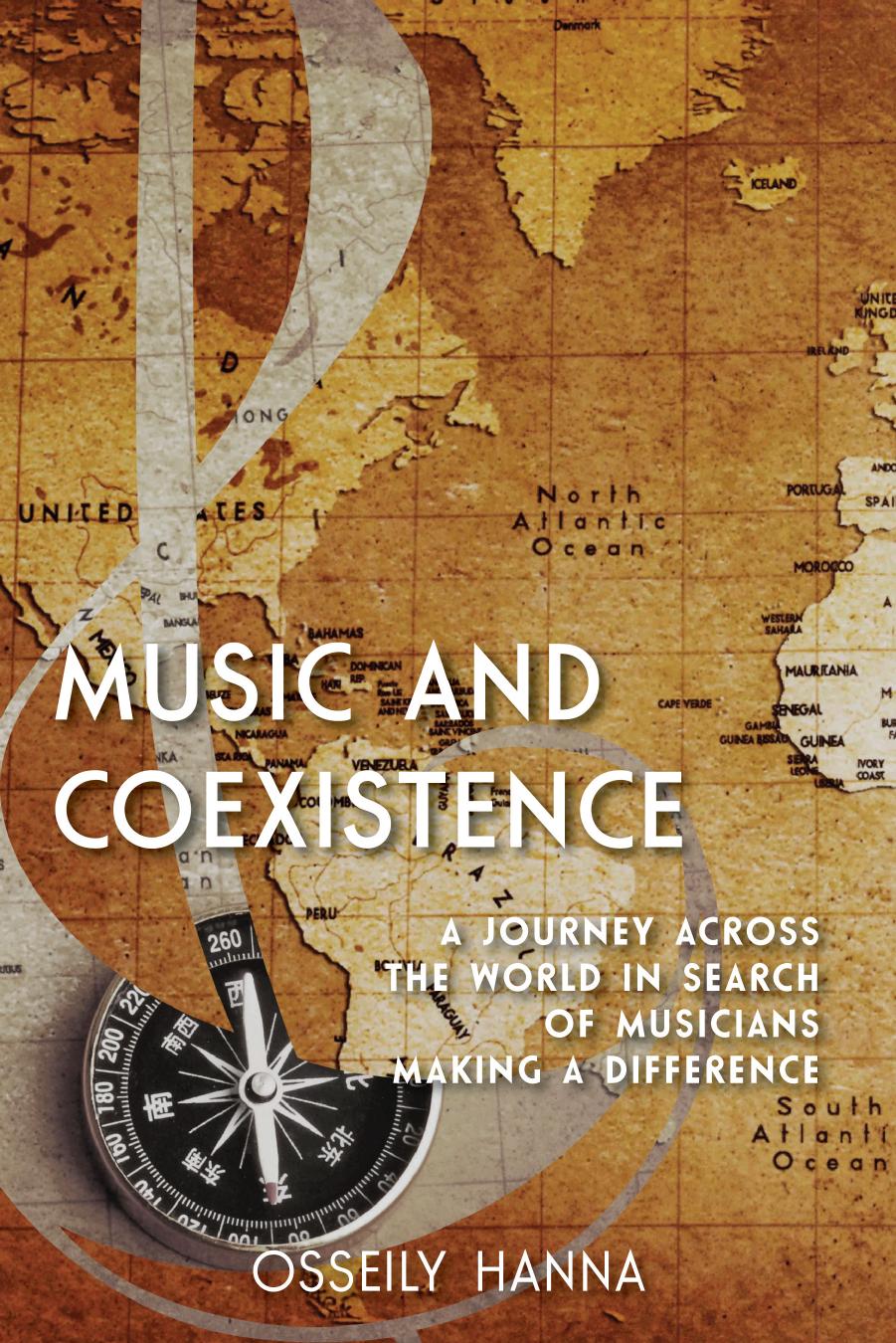 Music and Coexistence: A Journey across the World in Search of Musicians Making a Difference by Unknow