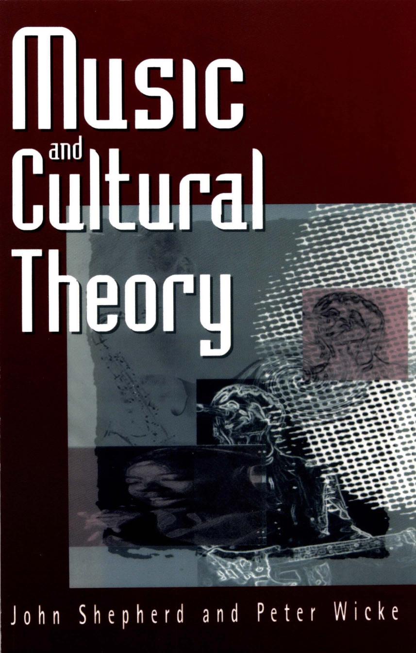 Music and Cultural Theory by John Shepherd Peter Wicke
