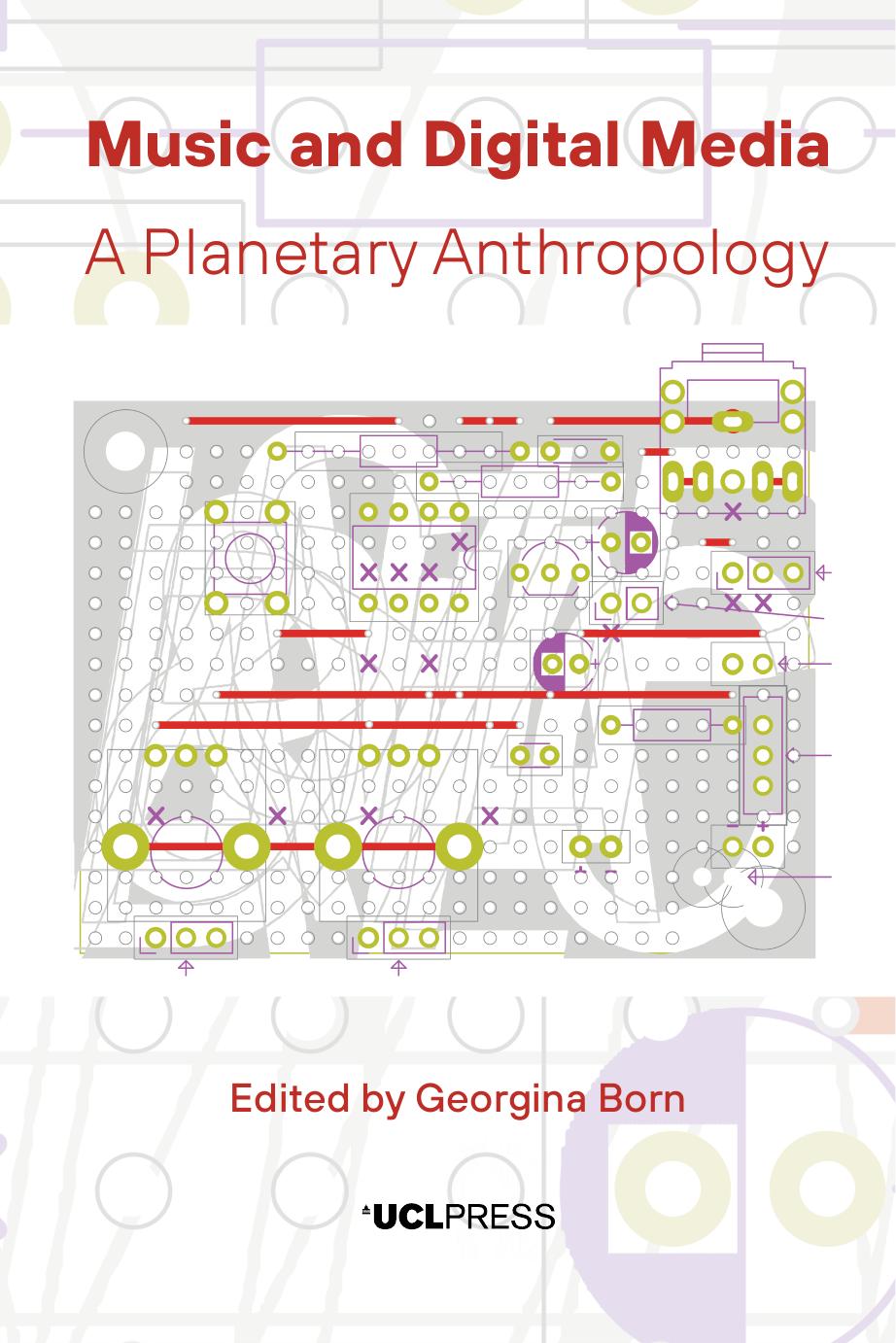 Music and Digital Media: A Planetary Anthropology by Georgina Born