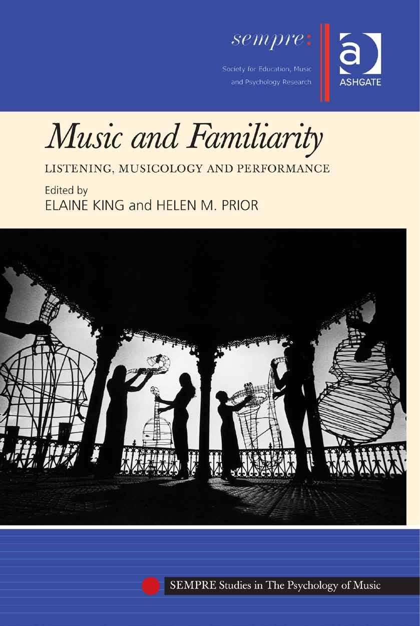 Music and Familiarity: Listening, Musicology and Performance by Elaine King Helen M. Prior