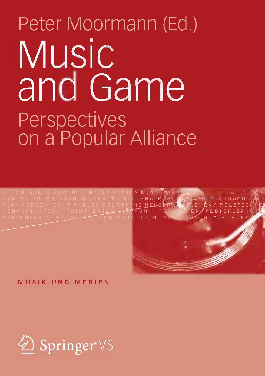 Music and Game: Perspectives on a Popular Alliance by Melanie Fritsch (auth.) Peter Moormann (eds.)