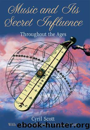 Music and Its Secret Influence: Throughout the Ages by Cyril Scott