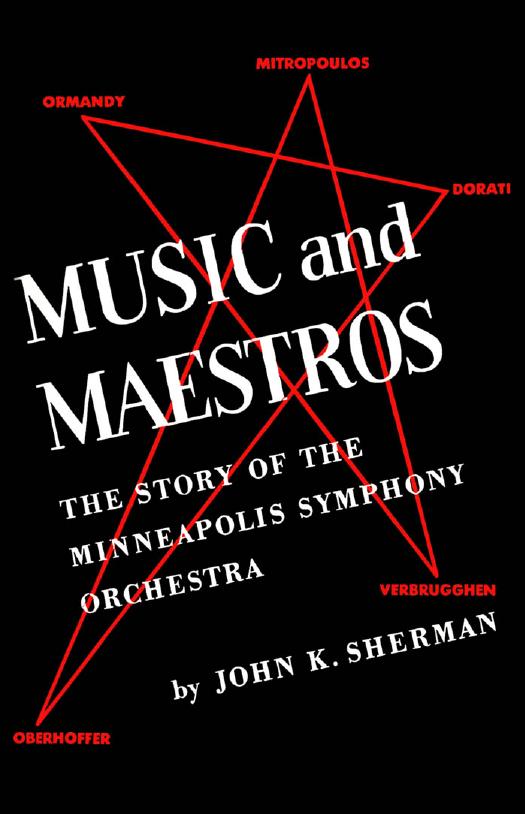 Music and Maestros: The Story of the Minneapolis Symphony Orchestra (Minnesota Archive Editions) by John K. Sherman