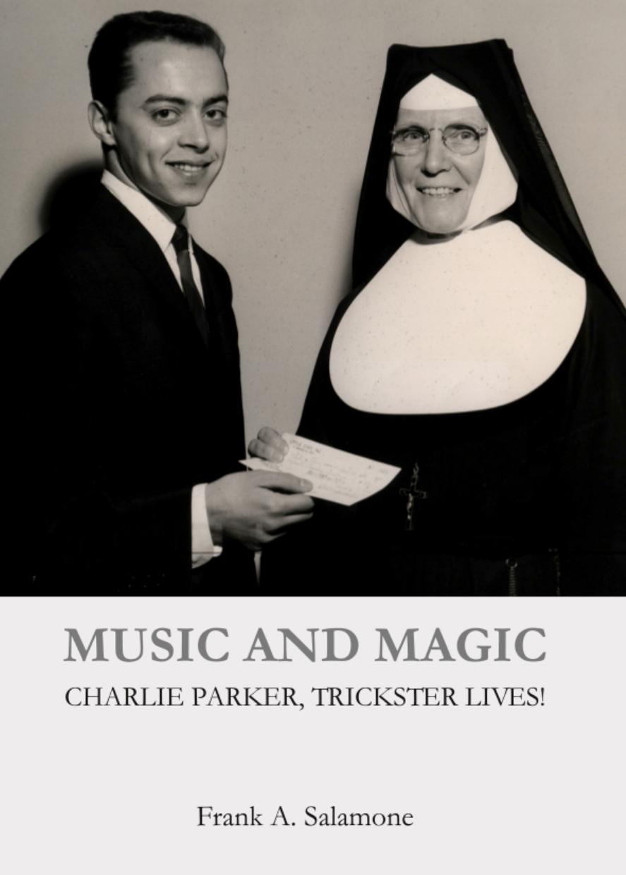Music and Magic: Charlie Parker, Trickster Lives! by Frank A. Salamone