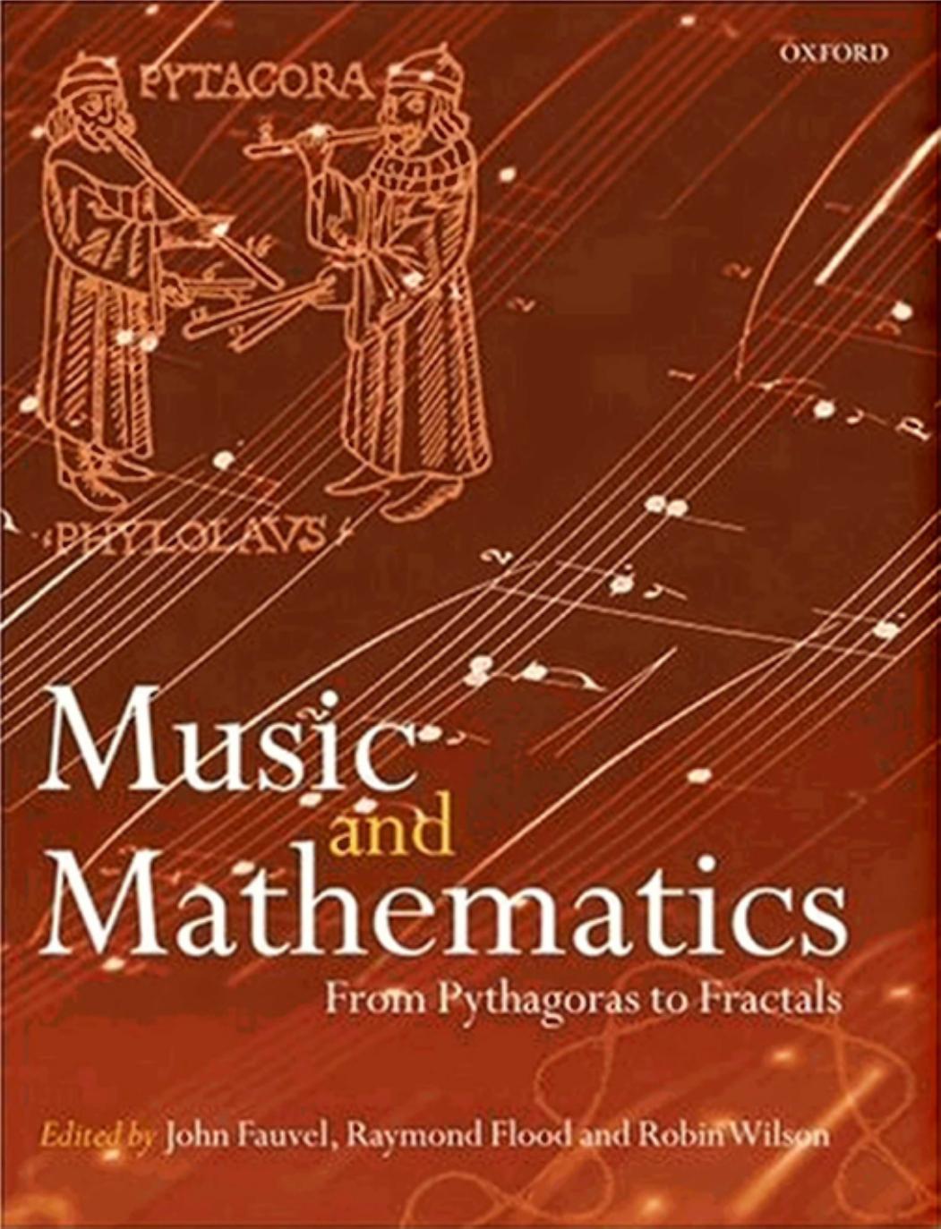 Music and Mathematics: From Pythagoras to Fractals by John Fauvel Raymond Flood Robin Wilson