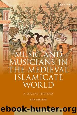 Music and Musicians in the Medieval Islamicate World by Lisa Nielson;