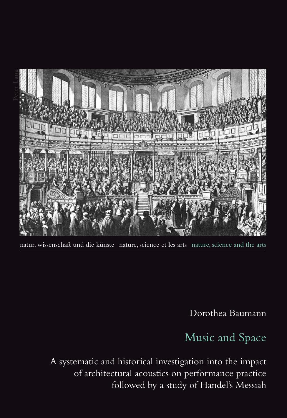 Music and Space: A systematic and historical investigation into the impact of architectural acoustics on performance practice followed by a study of ... Et Les Arts/Nature, Science and the Arts) by Dorothea Baumann
