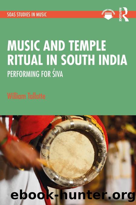 Music and Temple Ritual in South India: Performing for Åiva by William Tallotte