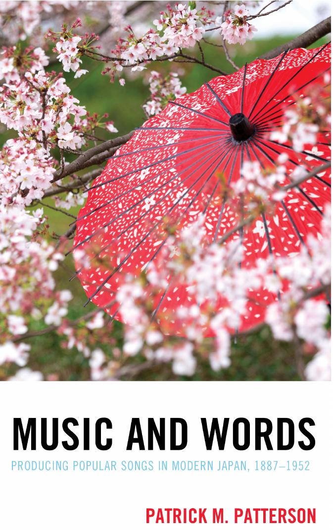Music and Words: Producing Popular Songs in Modern Japan, 1887â1952 by Patrick M. Patterson