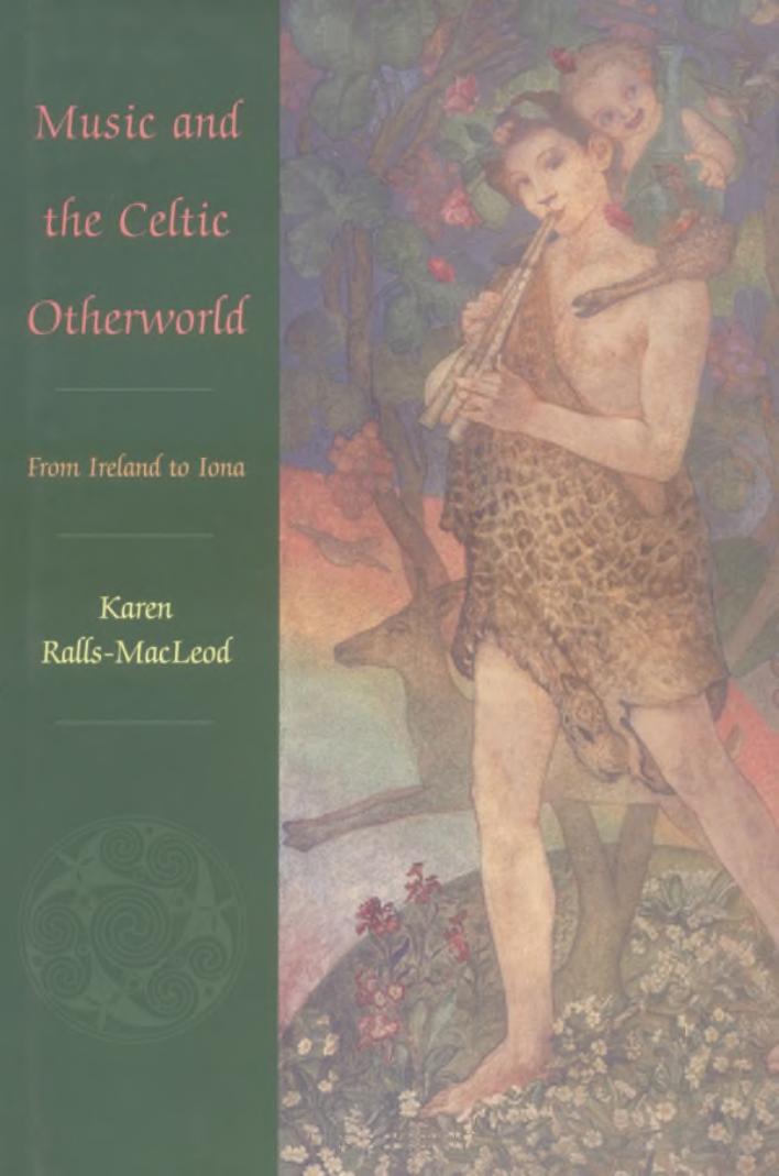 Music and the Celtic Otherworld: From Ireland to Iona by Karen Ralls-MacLeod