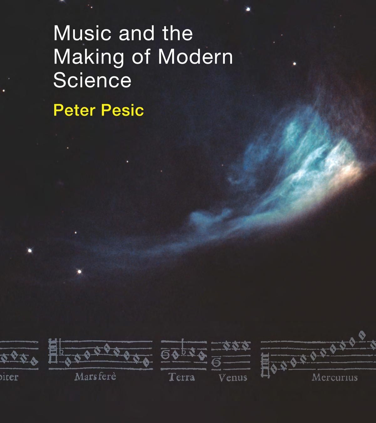 Music and the Making of Modern Science by Peter Pesic