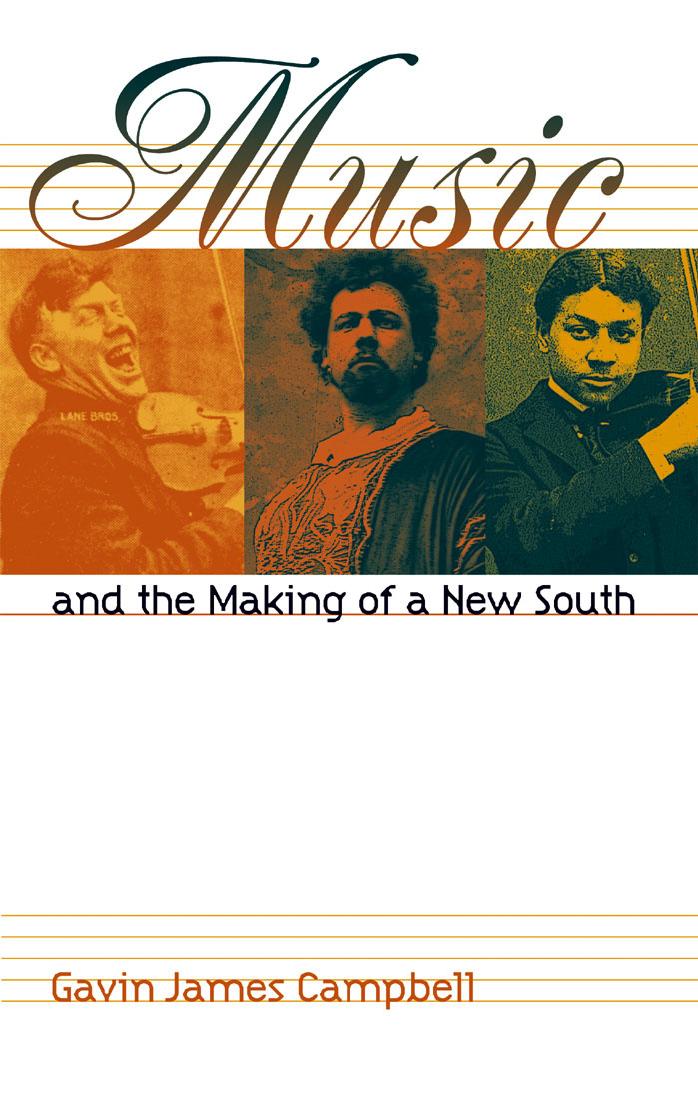 Music and the Making of a New South by Gavin James Campbell