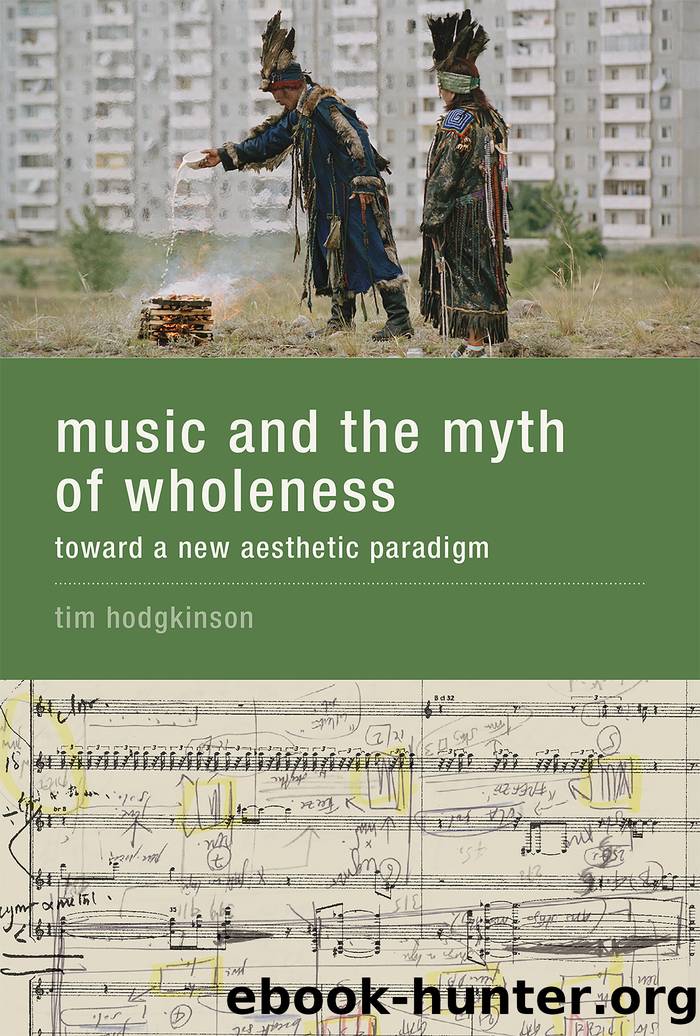 Music and the Myth of Wholeness by Hodgkinson Tim