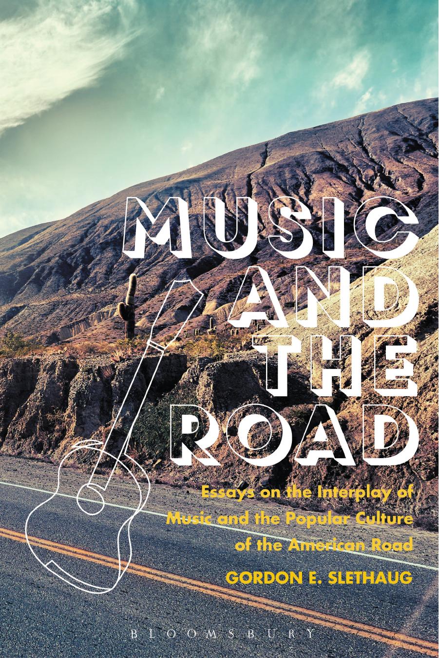 Music and the Road: Essays on the Interplay of Music and the Popular Culture of the American Road by Unknow