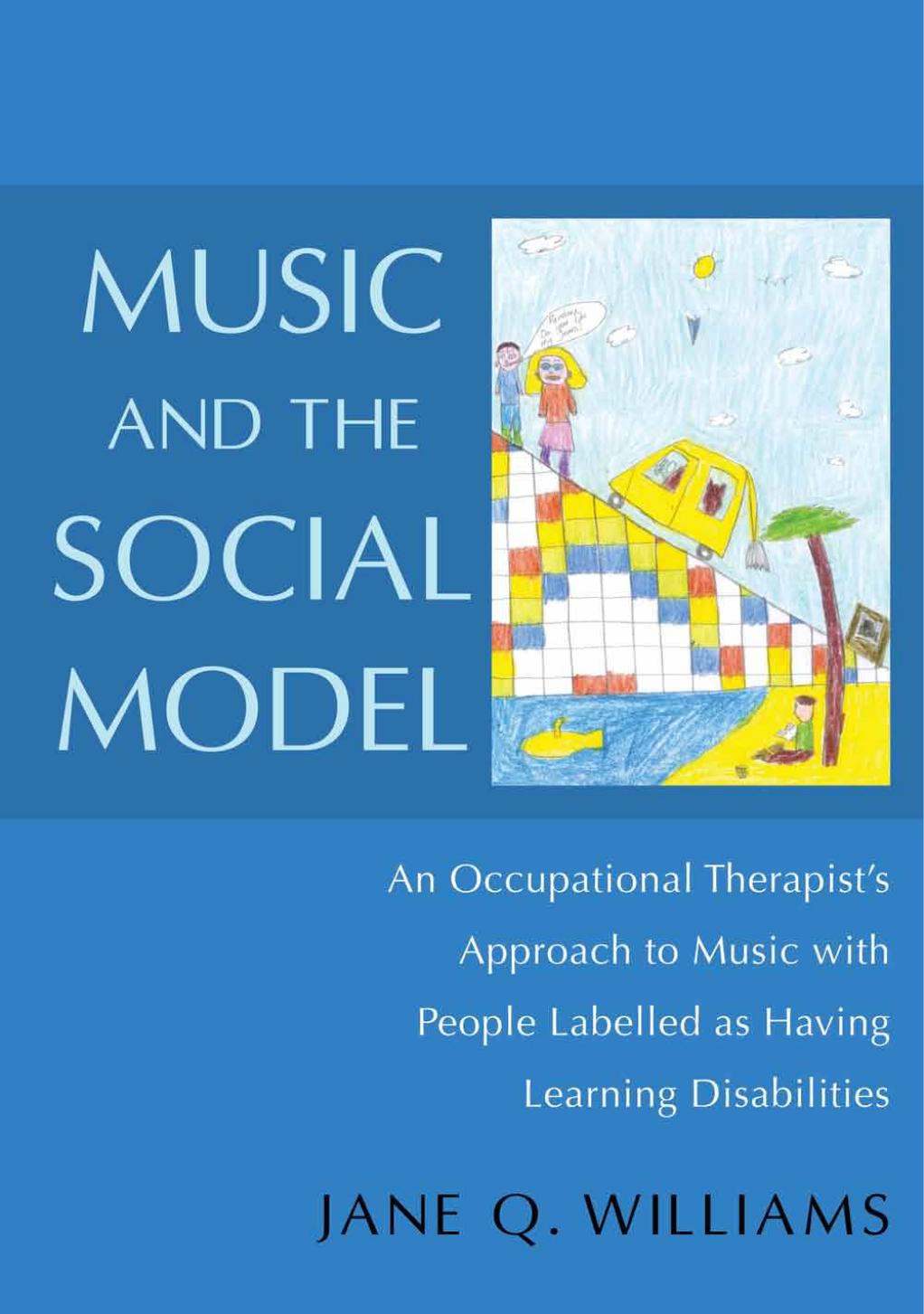 Music and the Social Model: An Occupational Therapist's Approach to Music with People with Learning Difficulties by Jane Williams