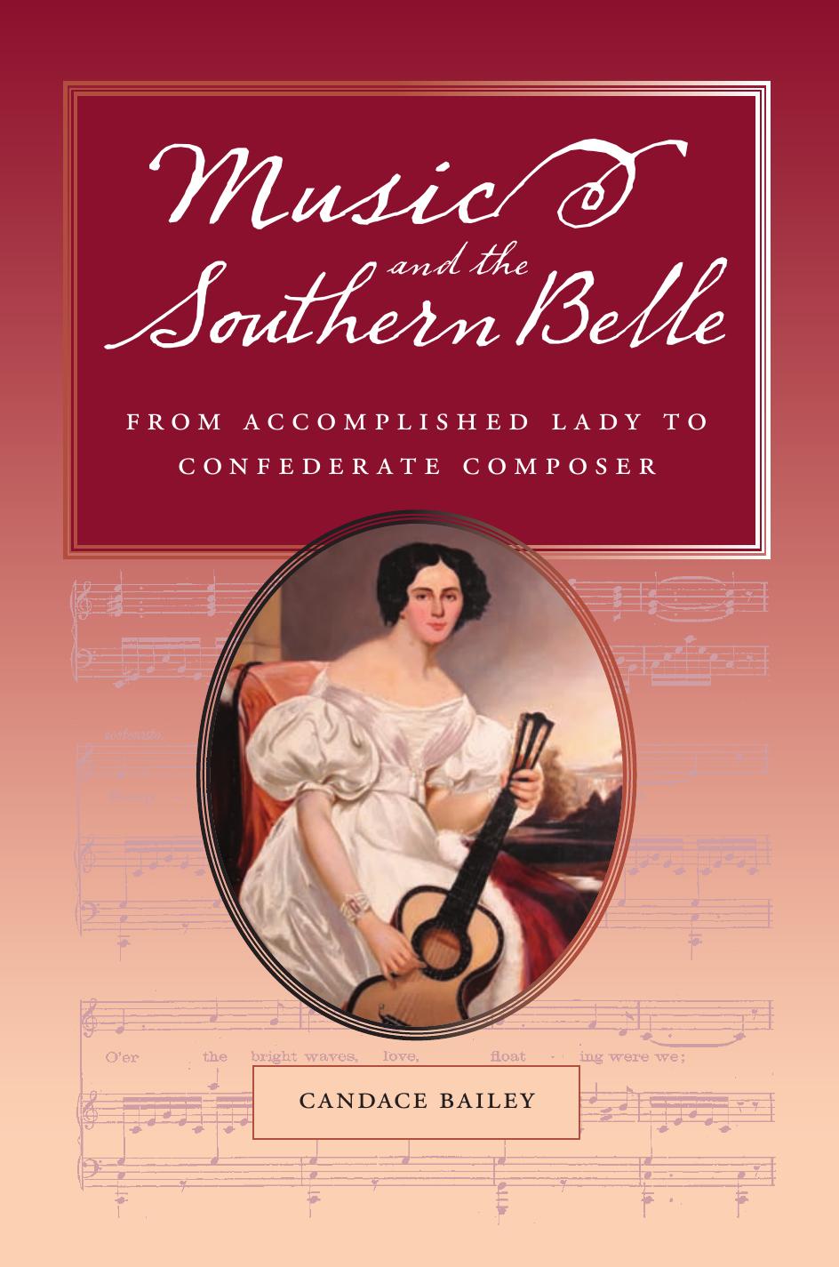Music and the Southern Belle: From Accomplished Lady to Confederate Composer by Unknow