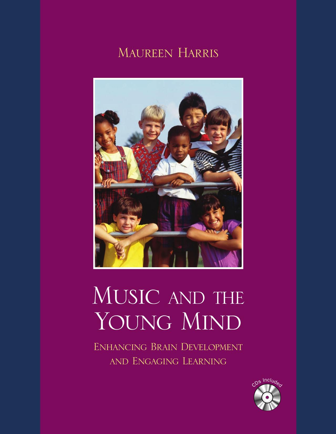 Music and the Young Mind: Enhancing Brain Development and Engaging Learning by Maureen Harris
