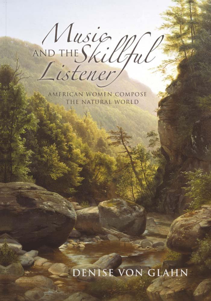 Music and the skillful listener : American women compose the natural world by Denise von von Glahn
