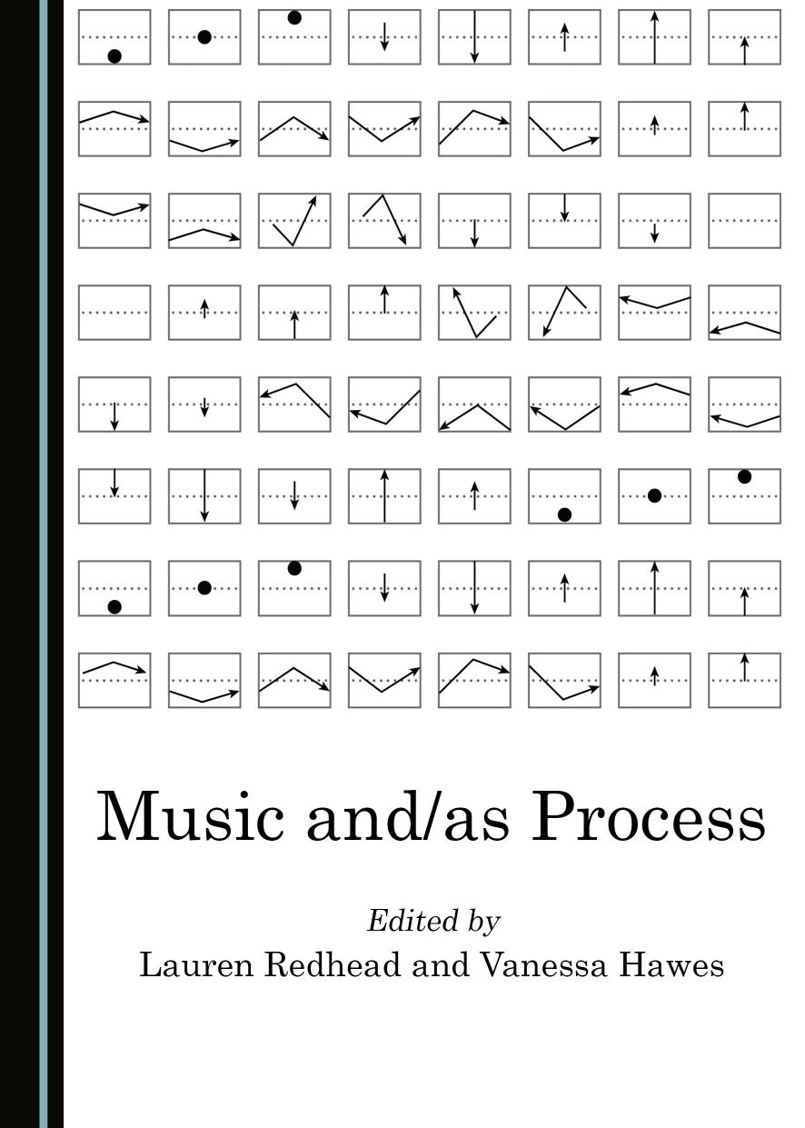 Music and/as Process by Lauren Redhead Vanessa Hawes (eds.)