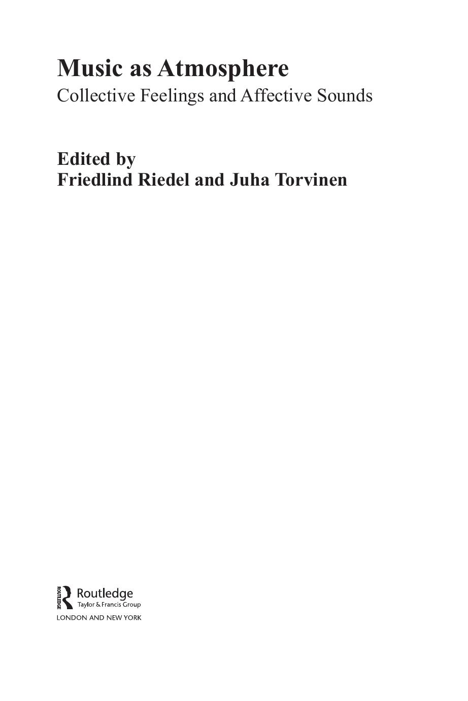 Music as Atmosphere: Collective Feelings and Affective Sounds (Preview Only, Incomplete) by Friedlind Riedel Juha Torvinen