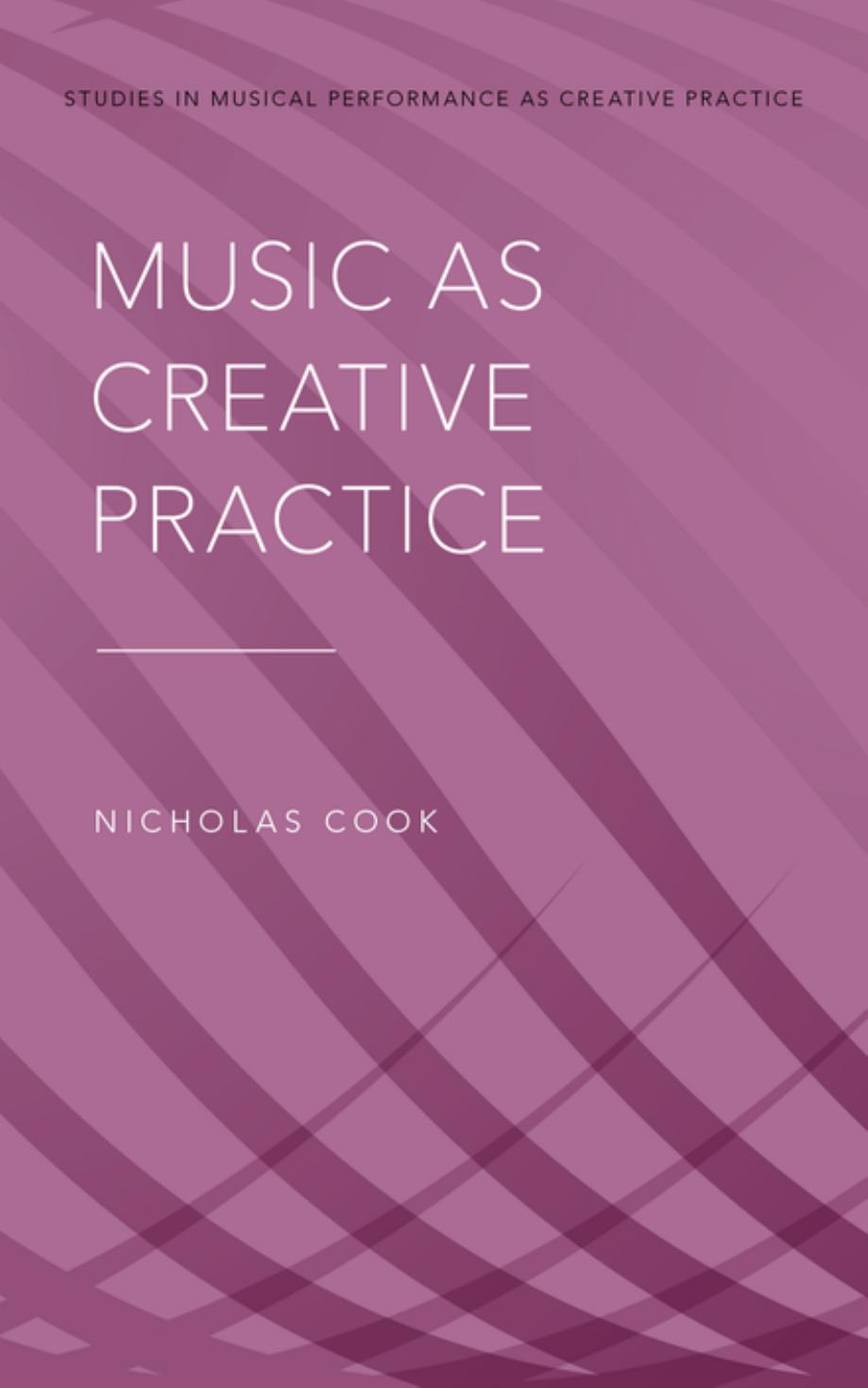 Music as Creative Practice by Nicholas Cook