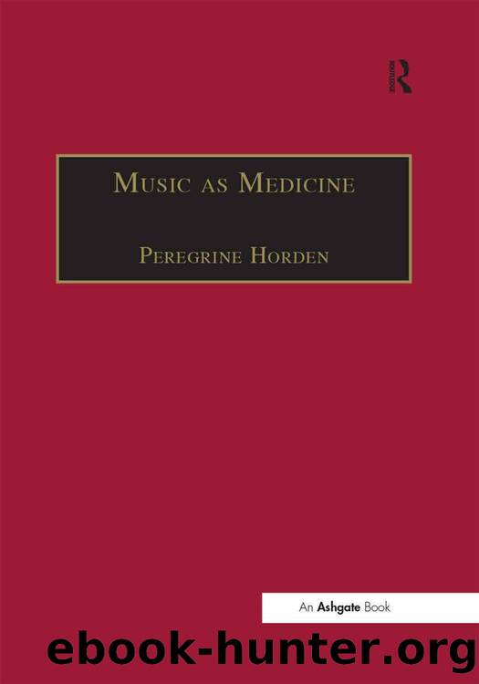 Music as Medicine: The History of Music Therapy since Antiquity by Horden Peregrine (Editor)