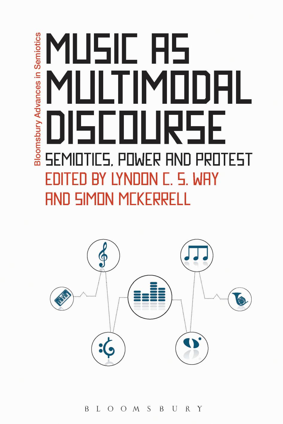 Music as Multimodal Discourse: Semiotics, Power and Protest by Lyndon C. S. Way (editor) Simon McKerrell (editor)