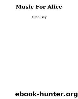 Music for Alice by Allen Say