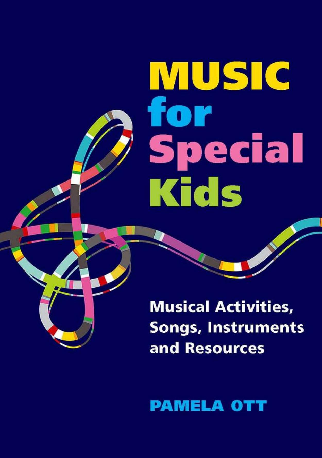 Music for Special Kids: Musical Activities, Songs, Instruments and Resources by Pamela Ott