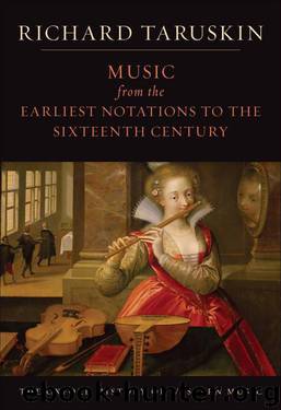 Music from the Earliest Notations to the Sixteenth Century: The Oxford History of Western Music by Taruskin Richard