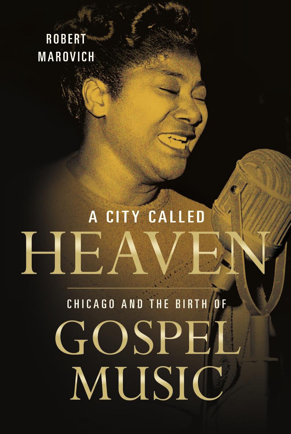 Music in American Life : City Called Heaven : Chicago and the Birth of Gospel Music by Marovich Robert M.(Author)